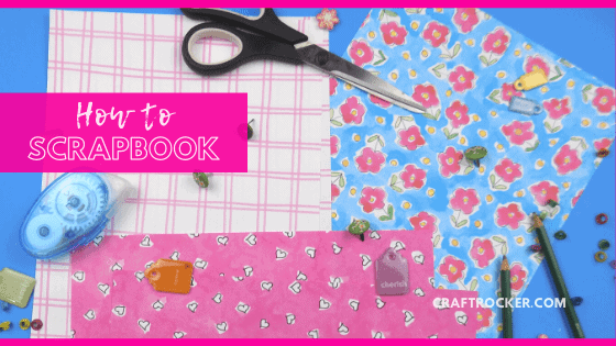 Scrapbook Supplies with text overlay - How To Scrapbook - Craft Rocker