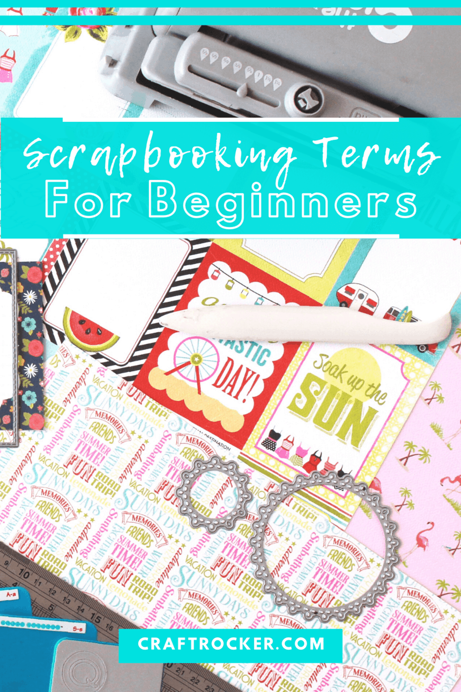 Scrapbook Supplies with text overlay - Scrapbooking Terms for Beginners - Craft Rocker