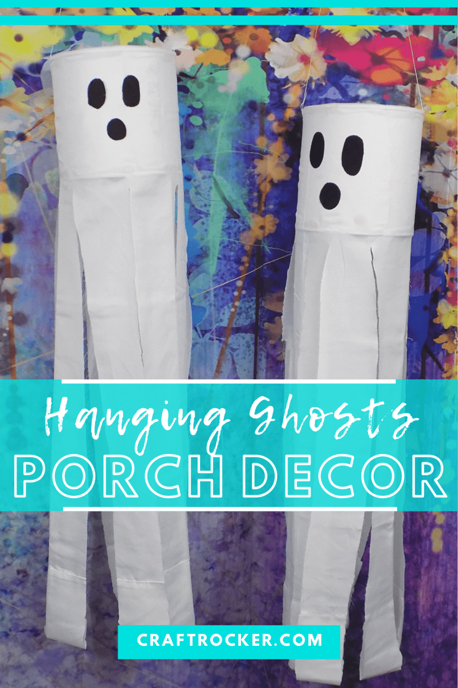 Hanging Ghosts on Colorful Background with text overlay - Hanging Ghosts Porch Decor - Craft Rocker