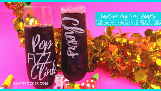 Close Up of Filled New Year's Glasses with text overlay - Festive DIY New Year's Champagne Flutes - Craft Rocker