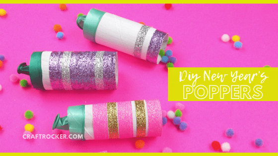 Close Up of Glittery Party Poppers and Pompoms with text overlay - DIY New Years Poppers - Craft Rocker