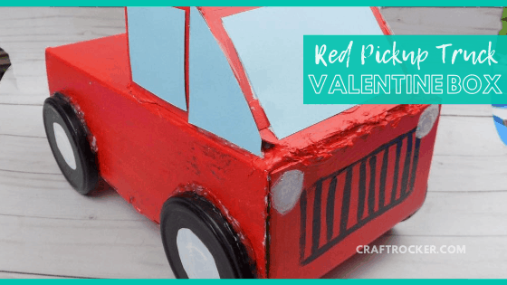 Close Up of Truck Valentine Box with text overlay - Red Pickup Truck Valentine Box - Craft Rocker