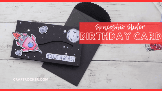 Close Up of Outer Space Slider Card on Envelope with text overlay - Spaceship Slider Birthday Card - Craft Rocker